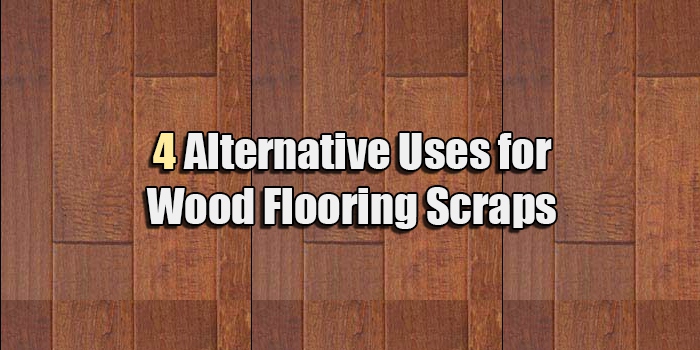 Diy Ideas For Reusing Old Wood Floor Scraps Alliance Woodworking